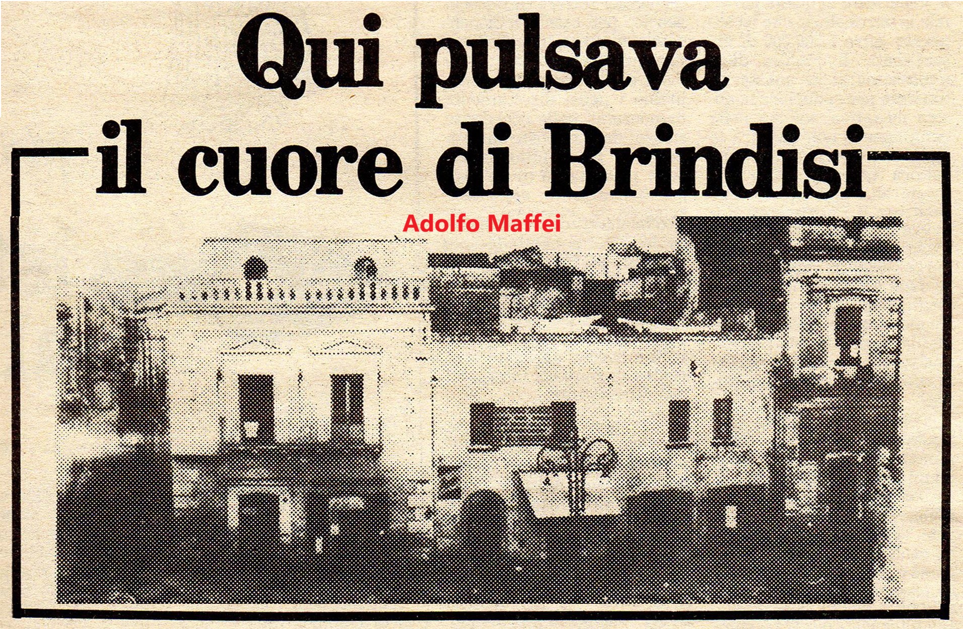 Qui pulsava il cuore di Brindisi nel ‘900 – [Adolfo Maffei]