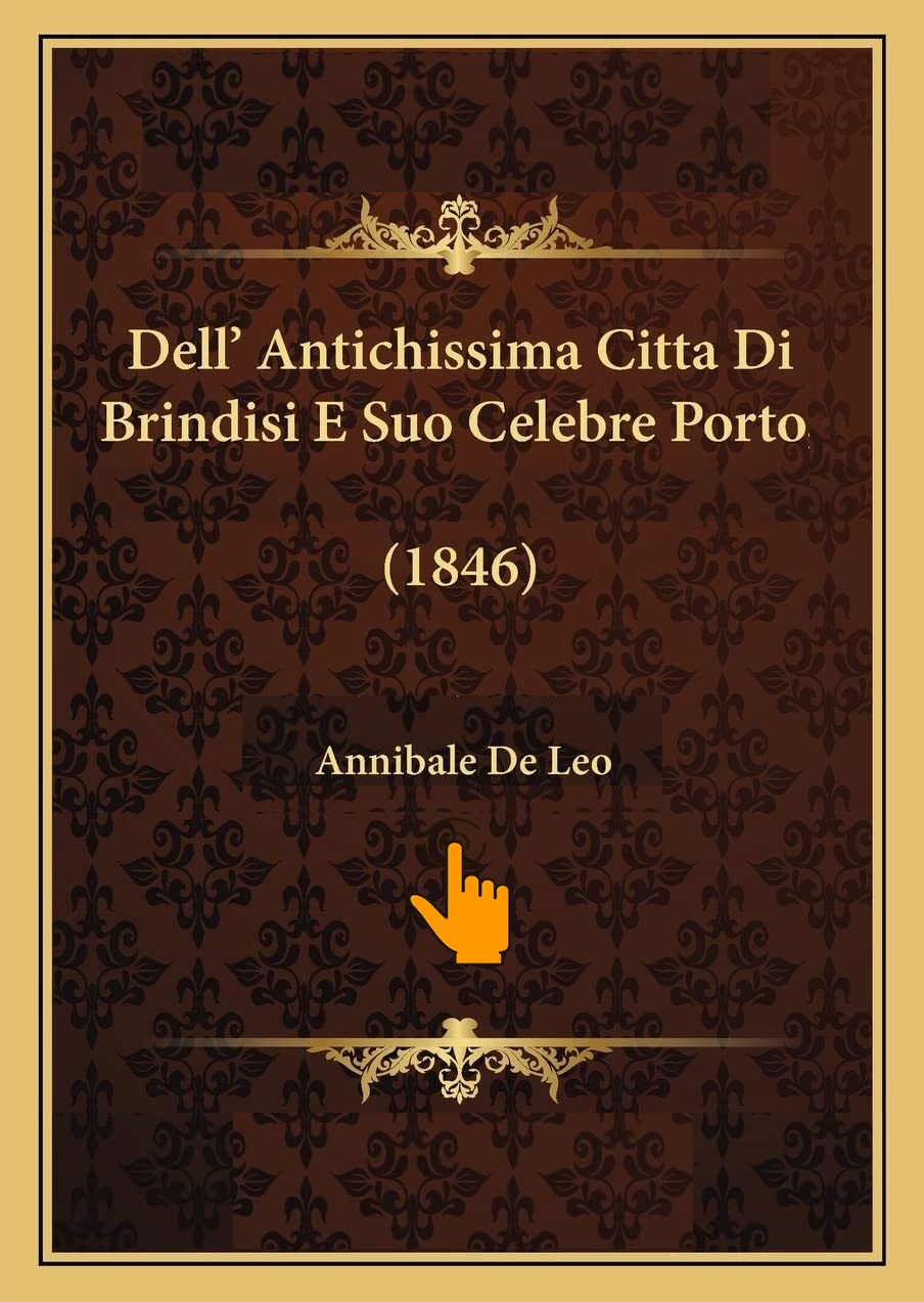 Dell’antichissima città di Brindisi e suo celebre porto – [Annibale De Leo]