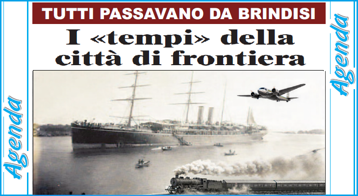 Quando tutti passavano da Brindisi: i tempi della città di frontiera