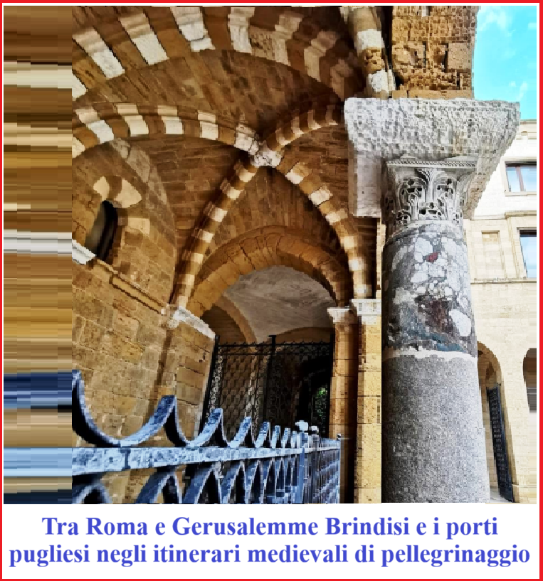 Tra Roma e Gerusalemme. Brindisi e i porti pugliesi negli itinerari medievali di pellegrinaggio – [Giacomo Carito]