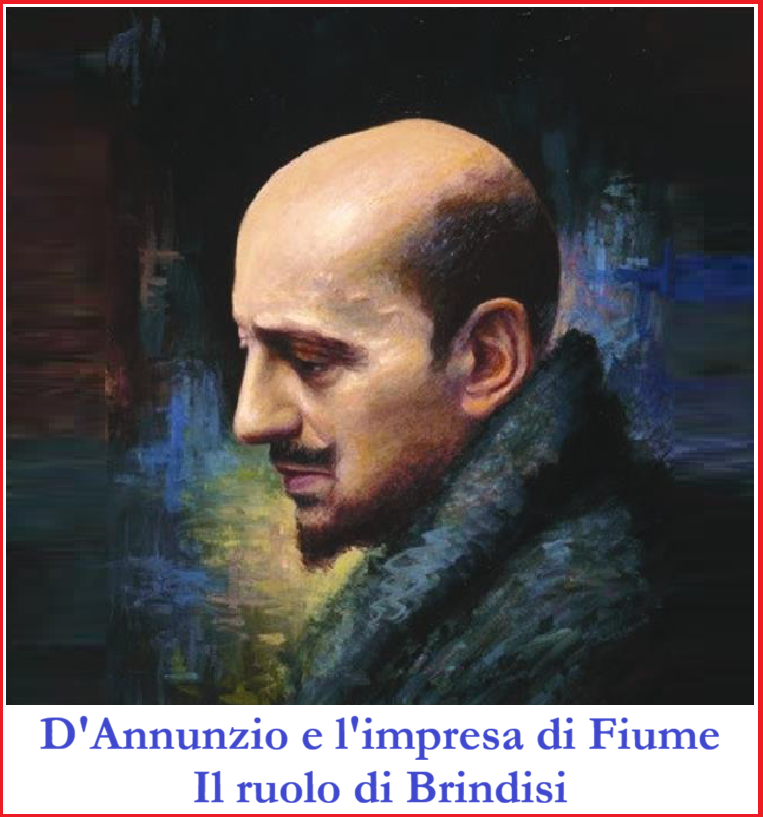 D’Annunzio e l’impresa di Fiume: il ruolo di Brindisi – [Giacomo Carito]